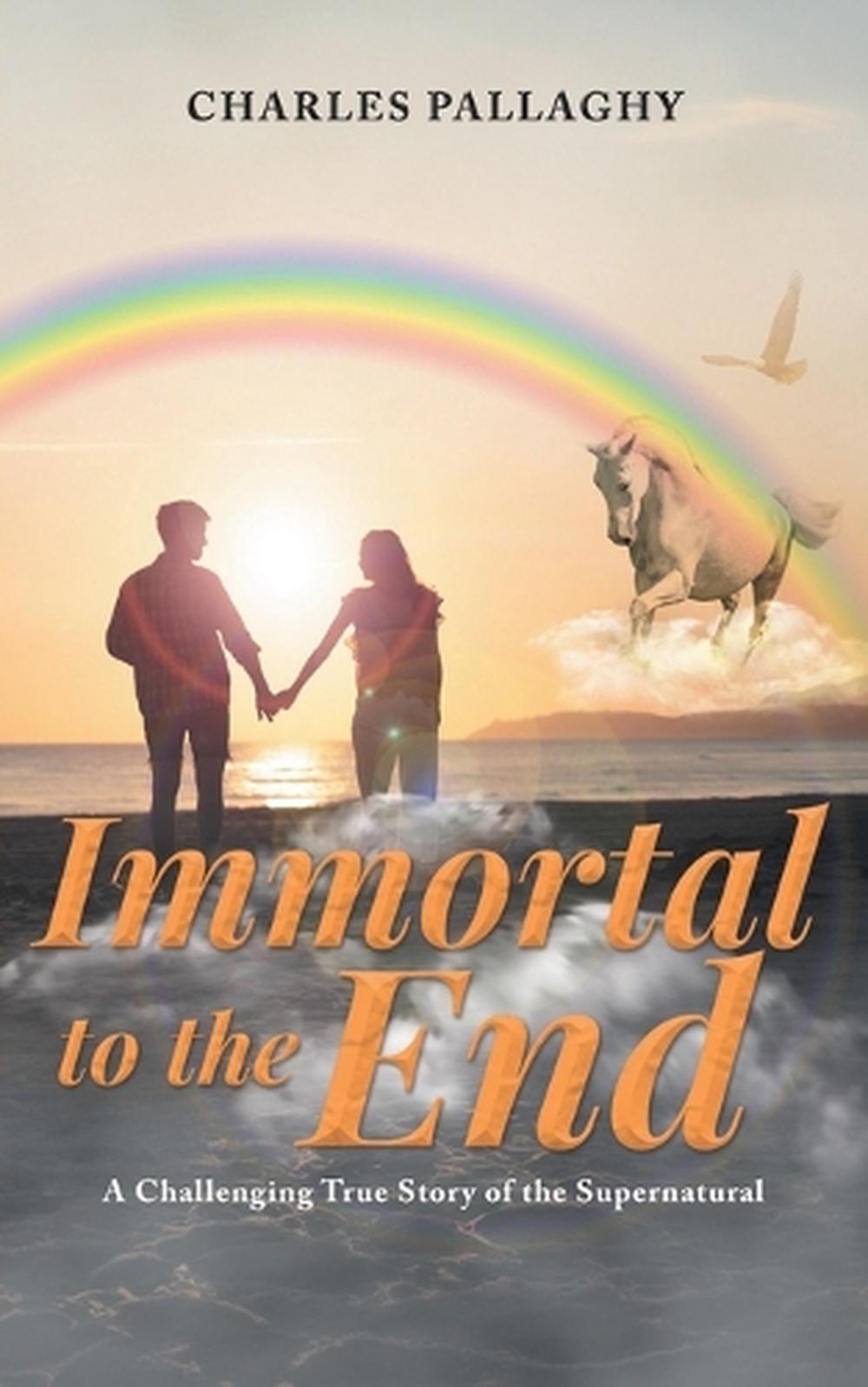 Immortal to the End by Charles Pallaghy - ISBN: 9781778834110