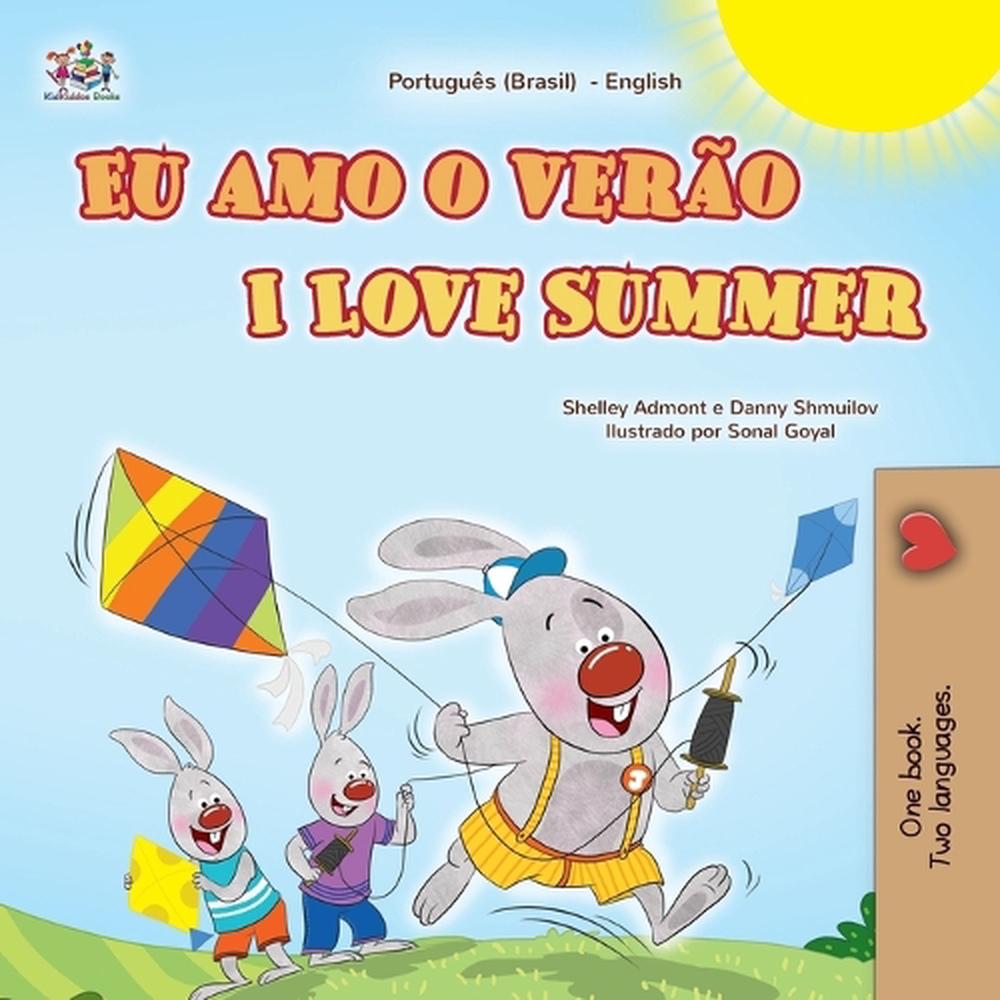 I Love Summer (Portuguese English Bilingual Children's Book - Brazilian) by Shelley Admont - ISBN: 9781779595997