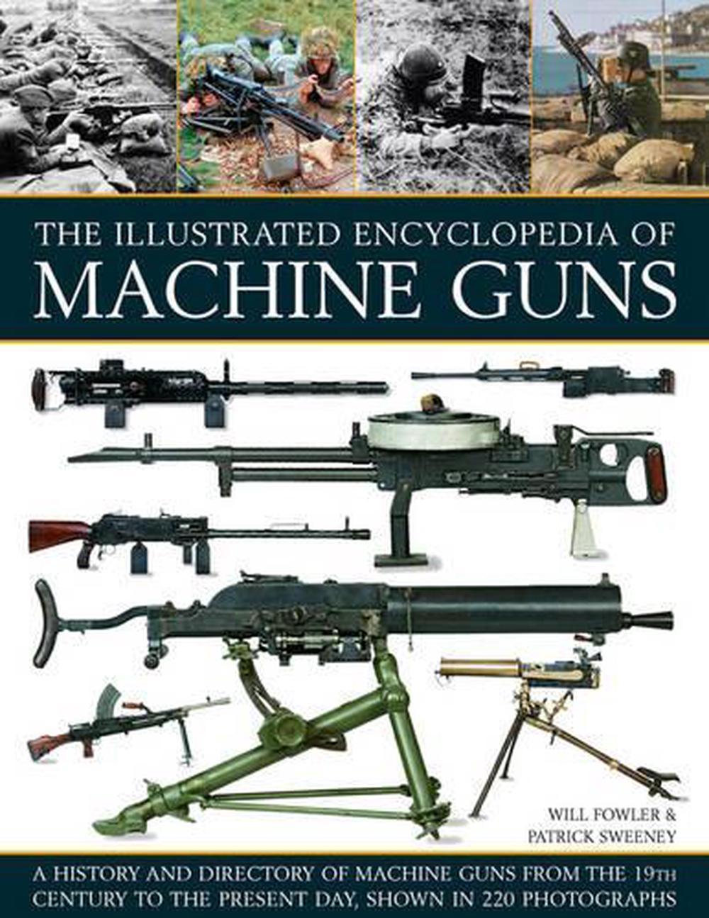 Illustrated Encylopedia of Machine Guns by Will Fowler, Paperback ...