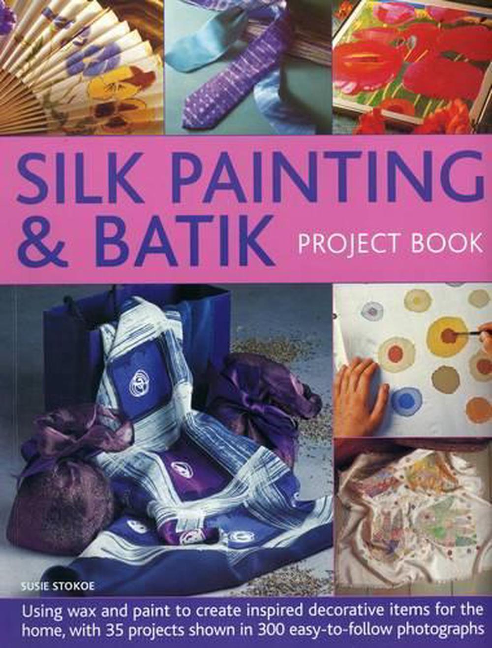 Silk Painting & Batik Project Book, 9781780194134