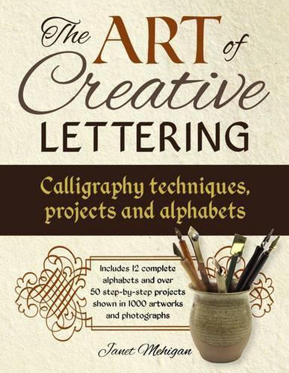 Art of Creative Lettering: Calligraphy Techniques, Projects and Alphabets, 9781780195209