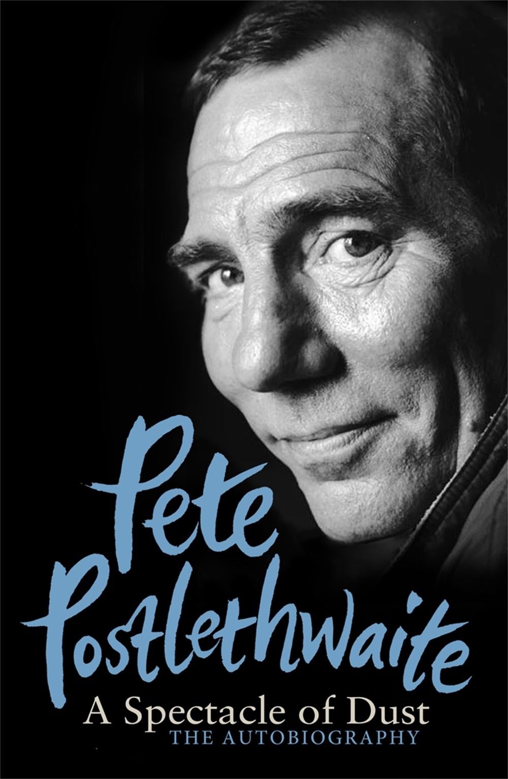 A Spectacle of Dust by Pete Postlethwaite - ISBN: 9781780220031