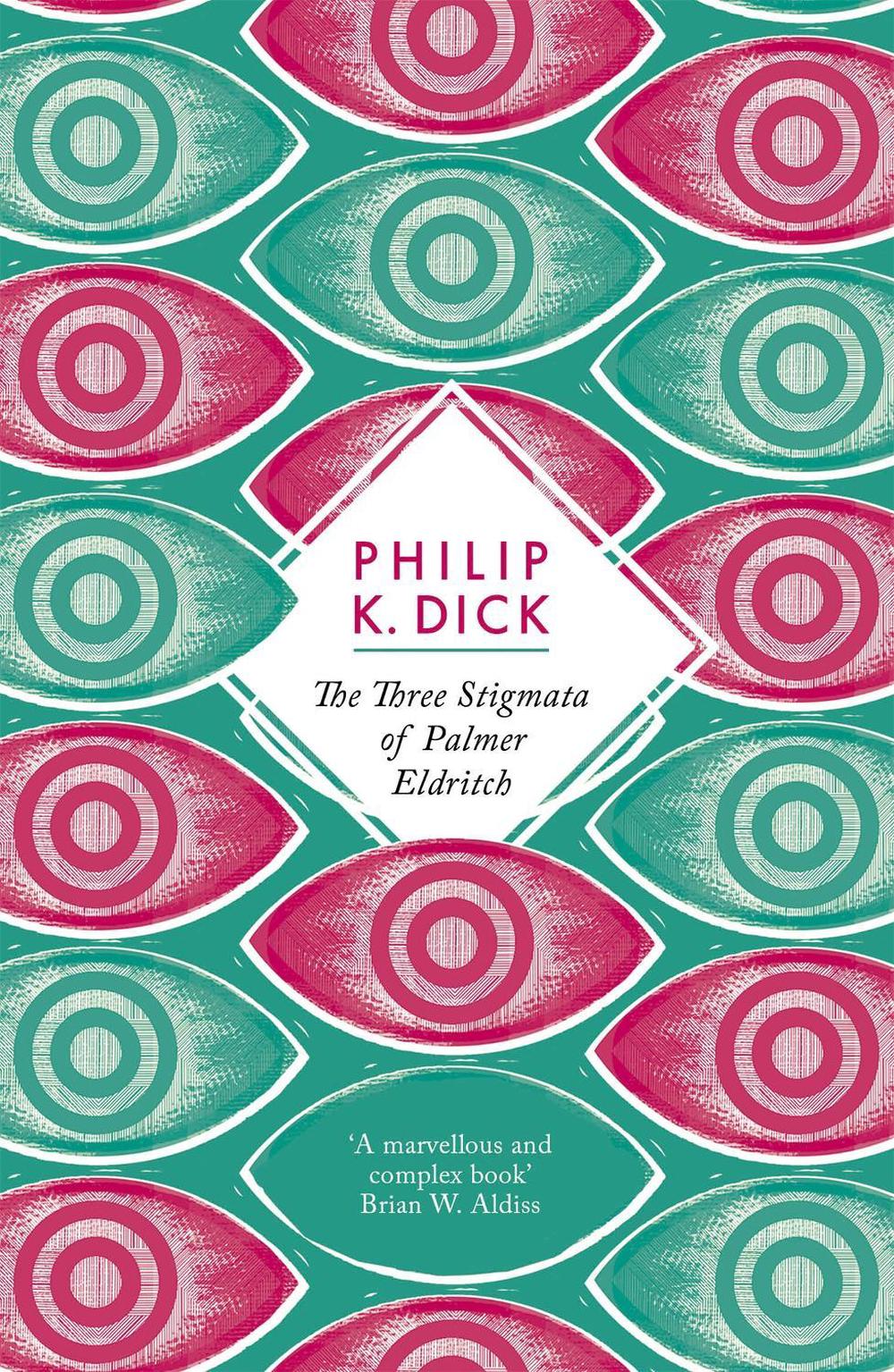 The Three Stigmata of Palmer Eldritch by Philip K. Dick - ISBN: 9781780220406