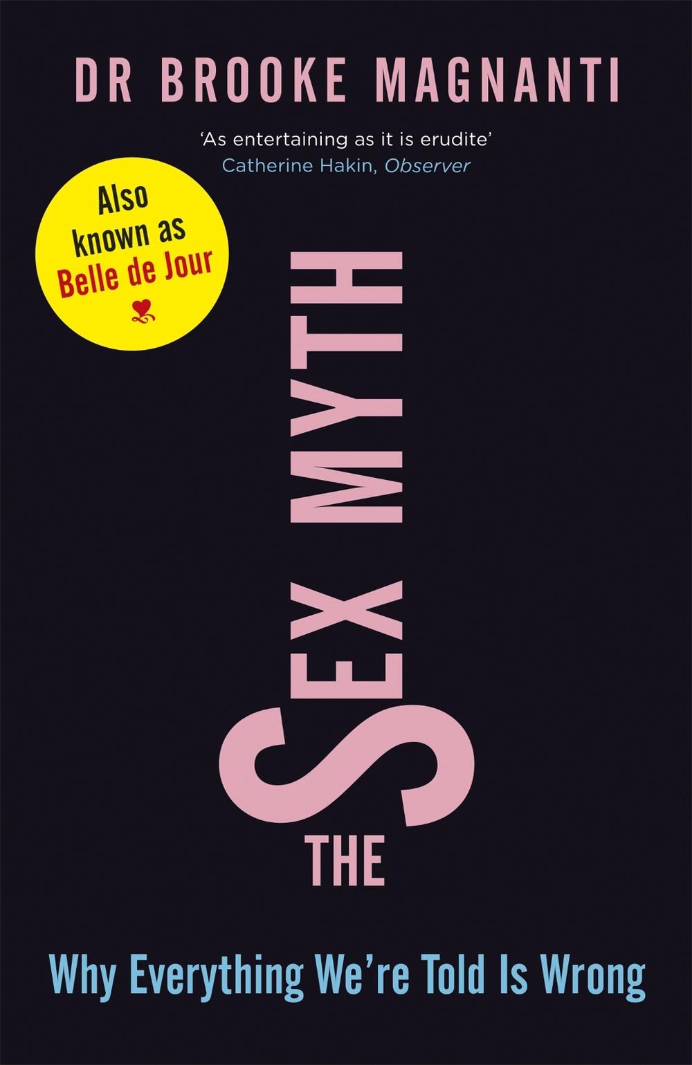 The Sex Myth by Dr Brooke Magnanti - ISBN: 9781780220895