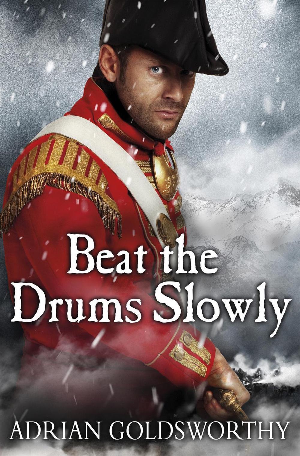 Beat the Drums Slowly by Adrian Goldsworthy - ISBN: 9781780224947