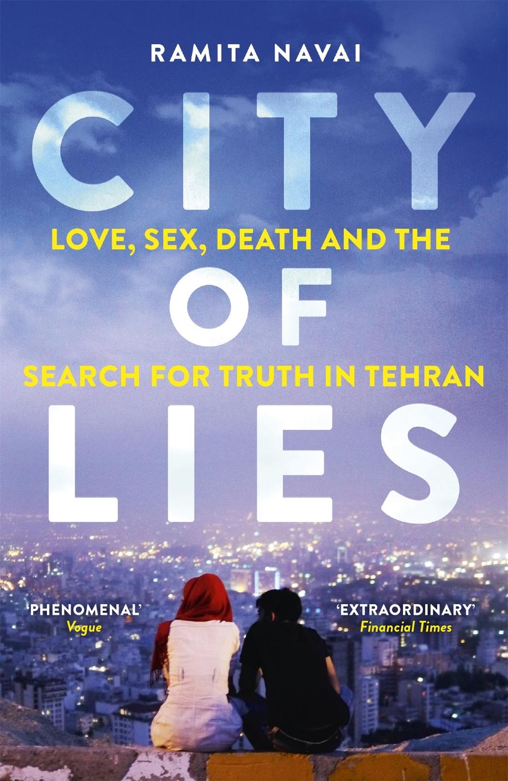 City of Lies - Love, Sex, Death and the Search for Truth in Tehran by Ramita Navai - ISBN: 9781780225128