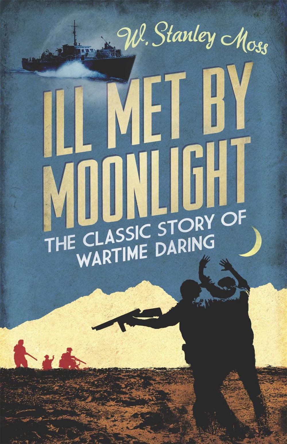 Ill Met By Moonlight by W. Stanley Moss - ISBN: 9781780226231