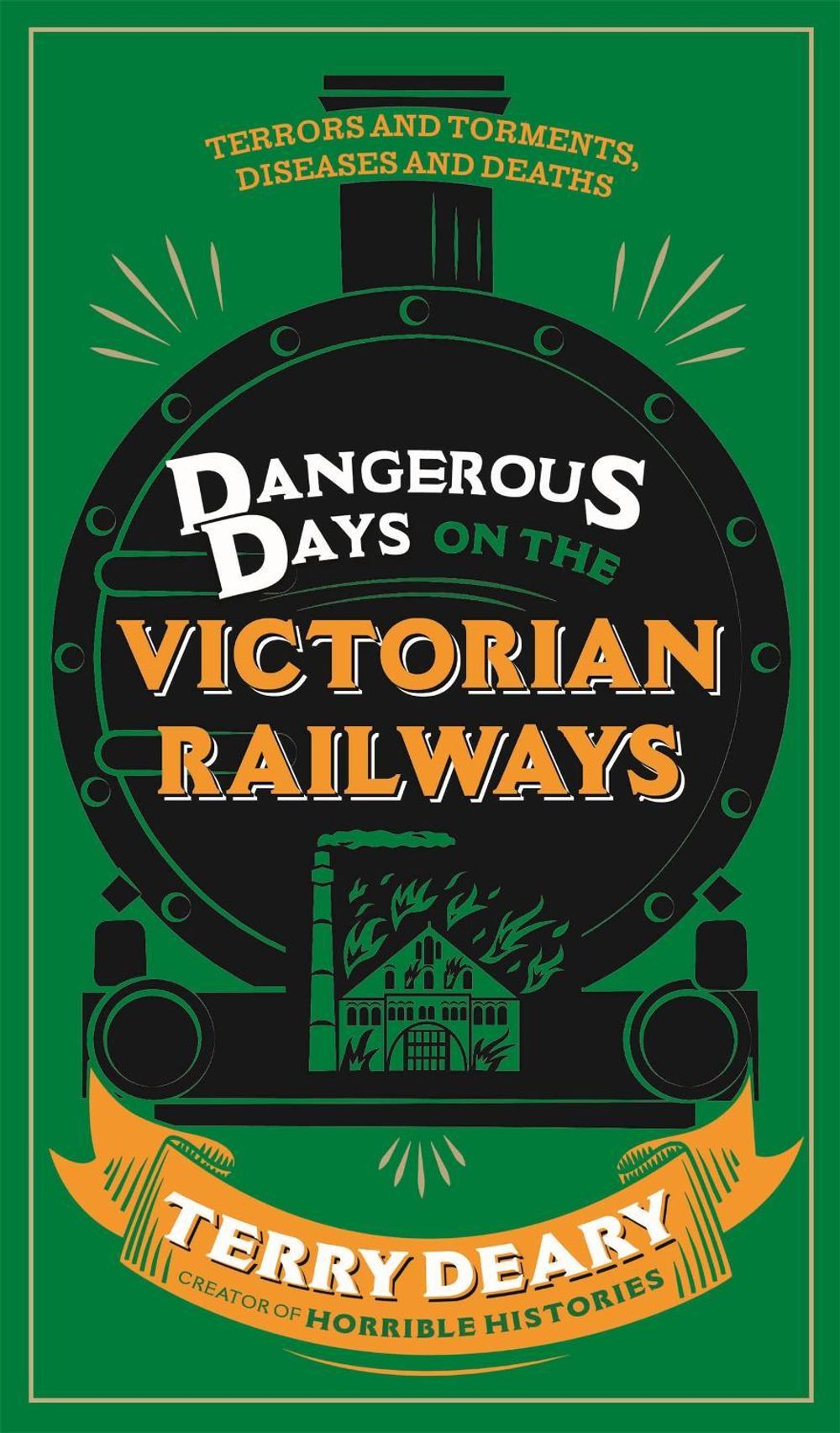 Dangerous Days on the Victorian Railways by Terry Deary - ISBN: 9781780226361