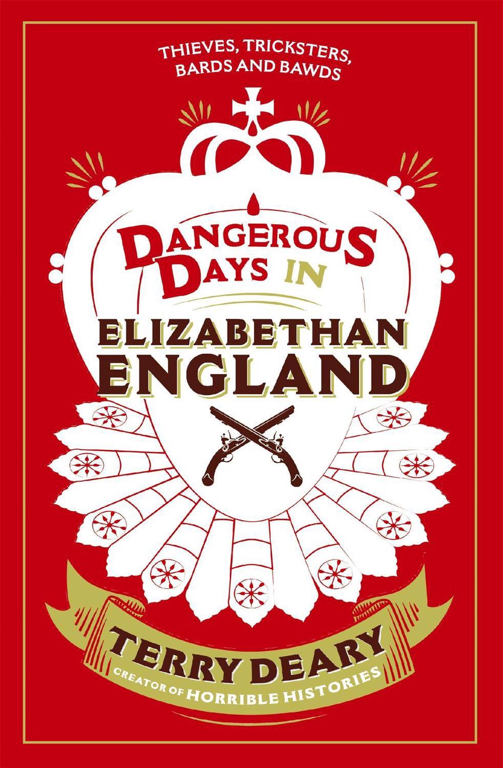 Dangerous Days in Elizabethan England by Terry Deary - ISBN: 9781780226378