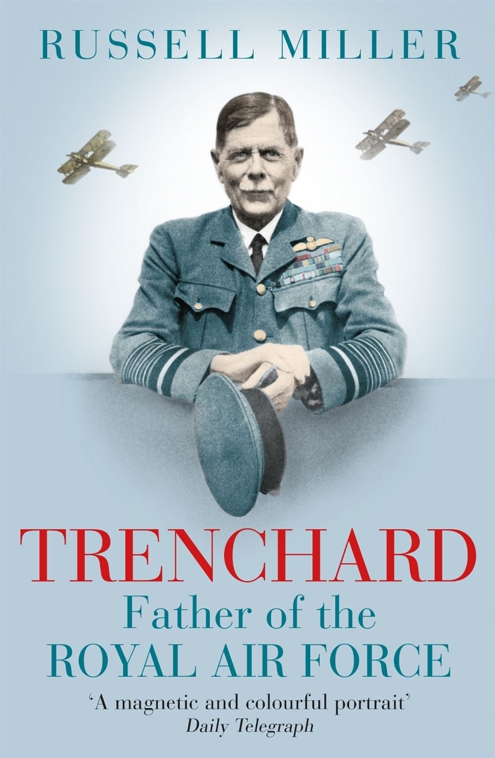 Trenchard: Father of the Royal Air Force by Russell Miller - ISBN: 9781780226651