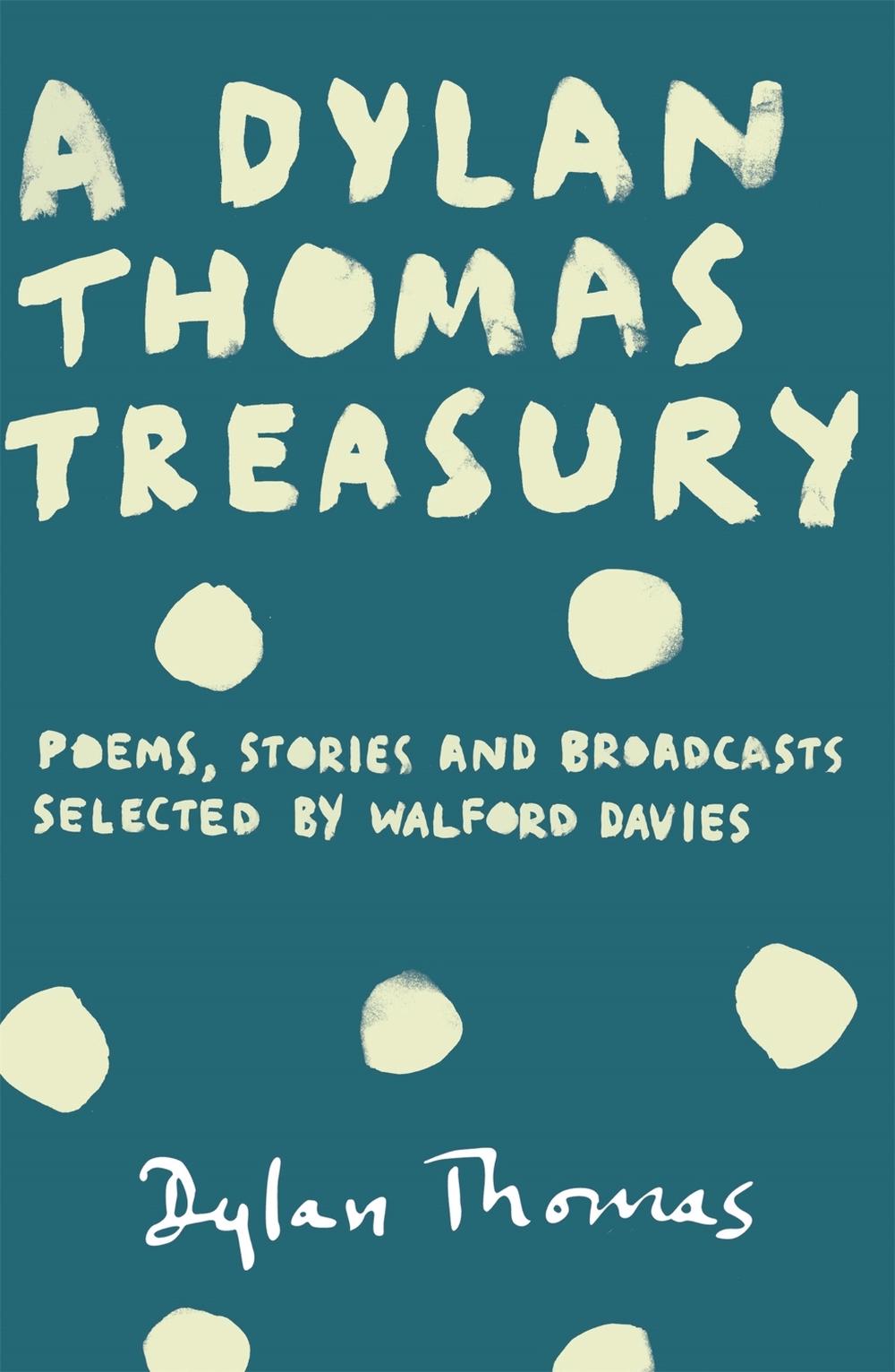 A Dylan Thomas Treasury by Dylan Thomas - ISBN: 9781780227269