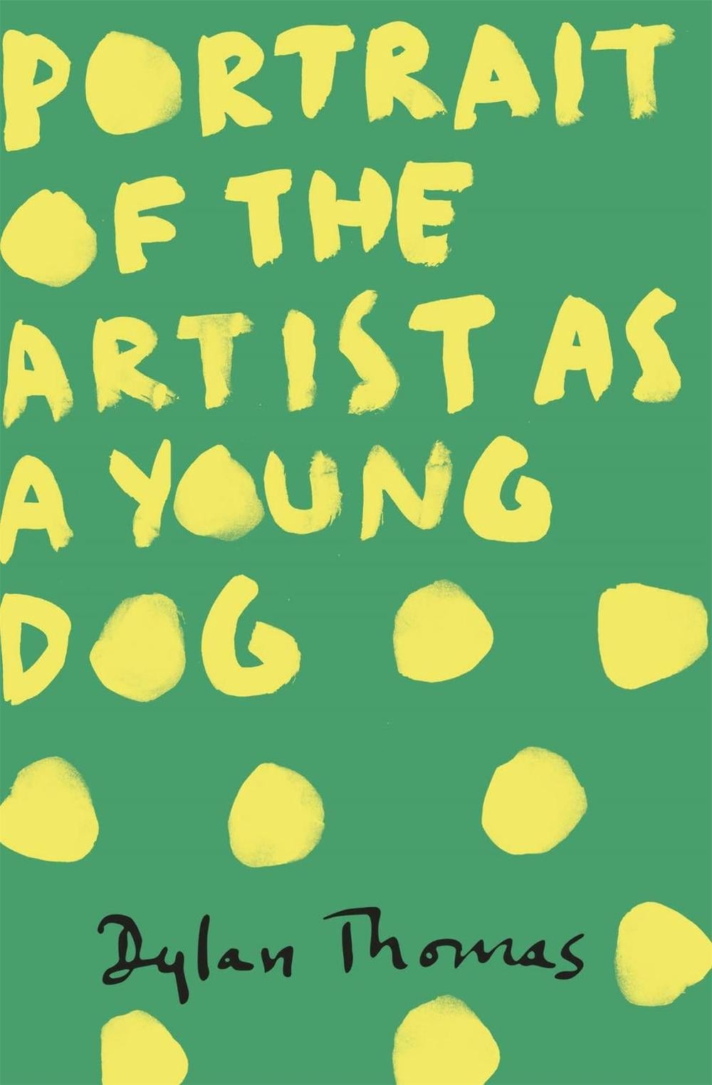 Portrait of the Artist as a Young Dog by Dylan Thomas - ISBN: 9781780227276