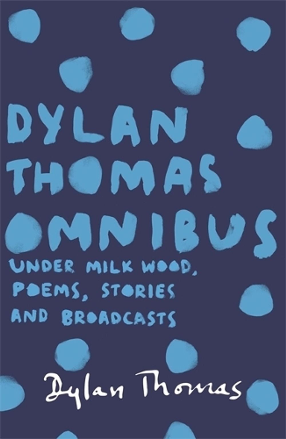 Dylan Thomas Omnibus by Dylan Thomas - ISBN: 9781780227283
