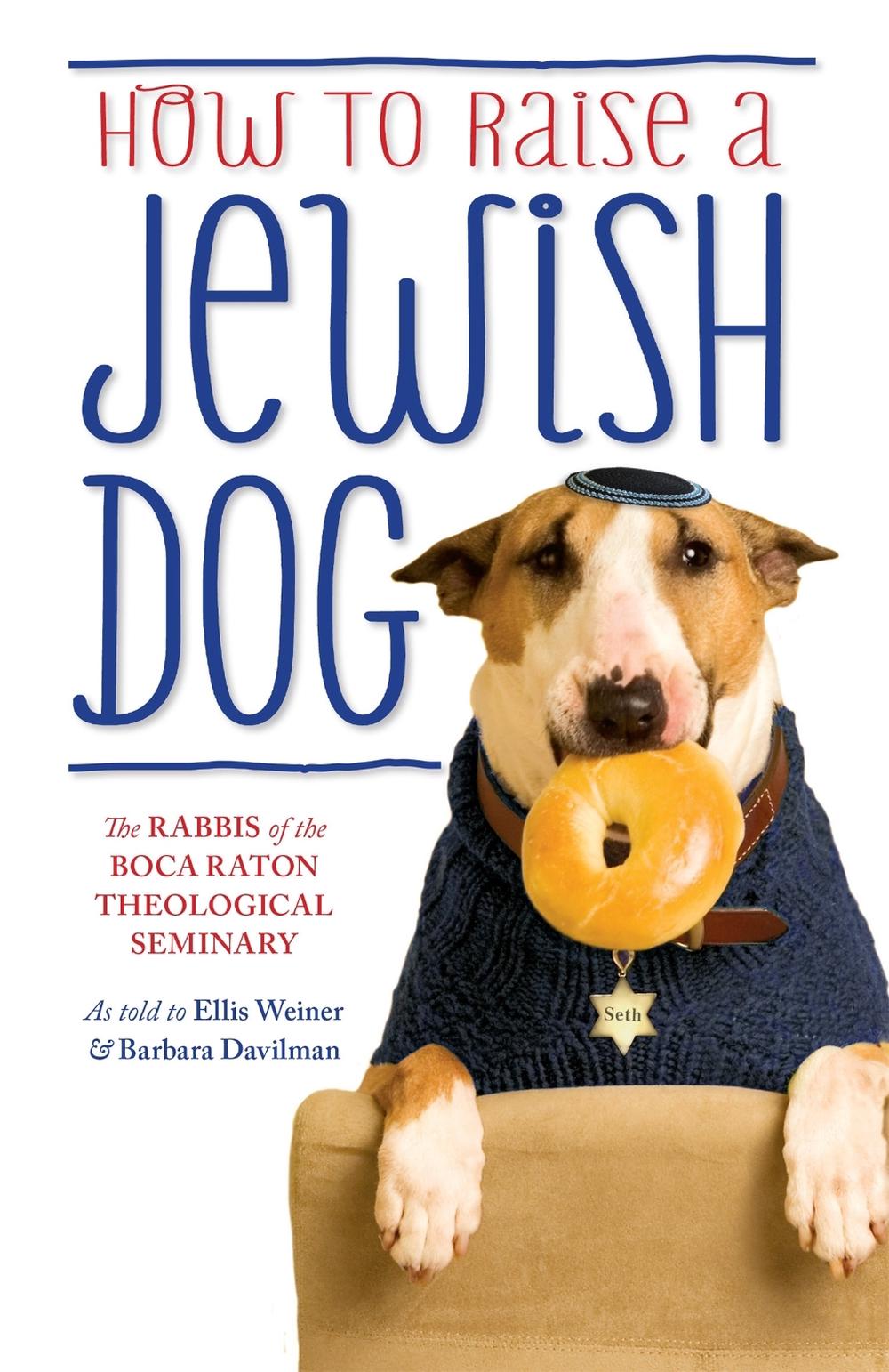How To Raise A Jewish Dog by The Rabbis of the Boca Raton Theological Seminary - ISBN: 9781780227368