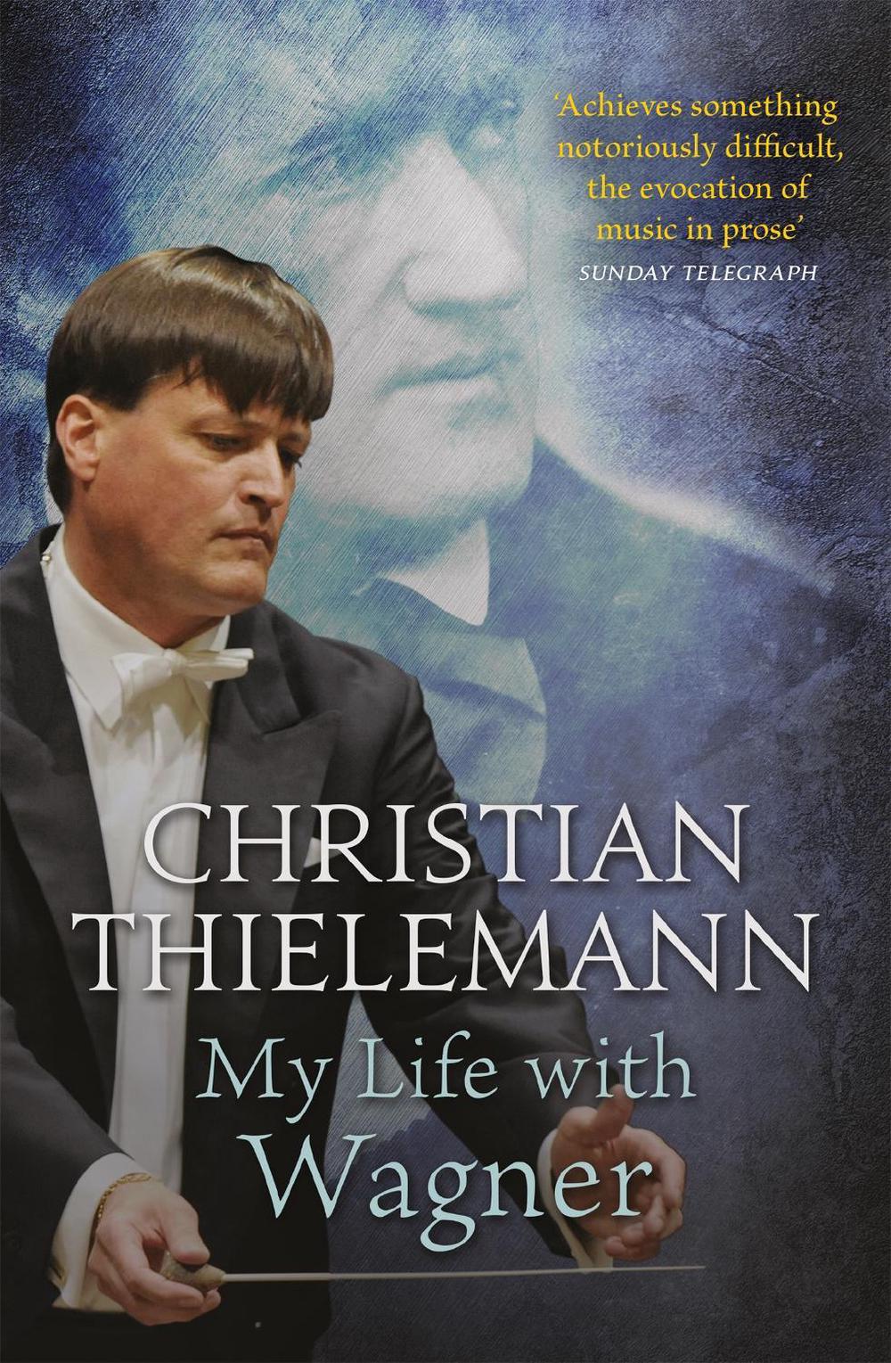 My Life with Wagner by Christian Thielemann - ISBN: 9781780228372