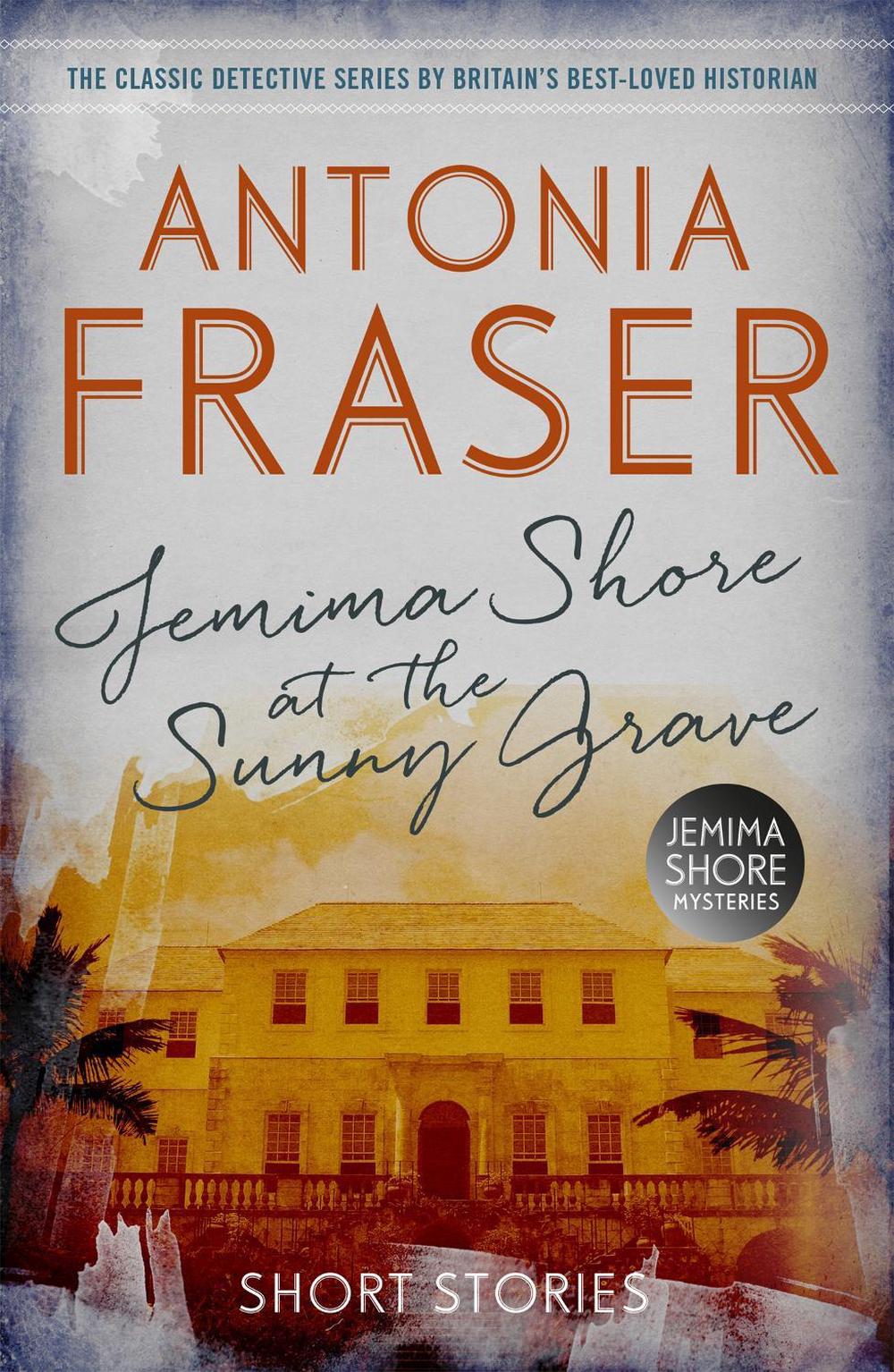 Jemima Shore at the Sunny Grave by Lady Antonia Fraser - ISBN: 9781780228600