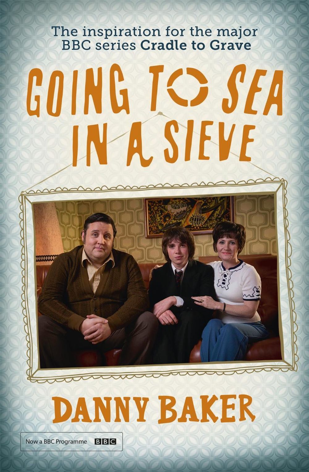 Going to Sea in a Sieve by Danny Baker - ISBN: 9781780228778