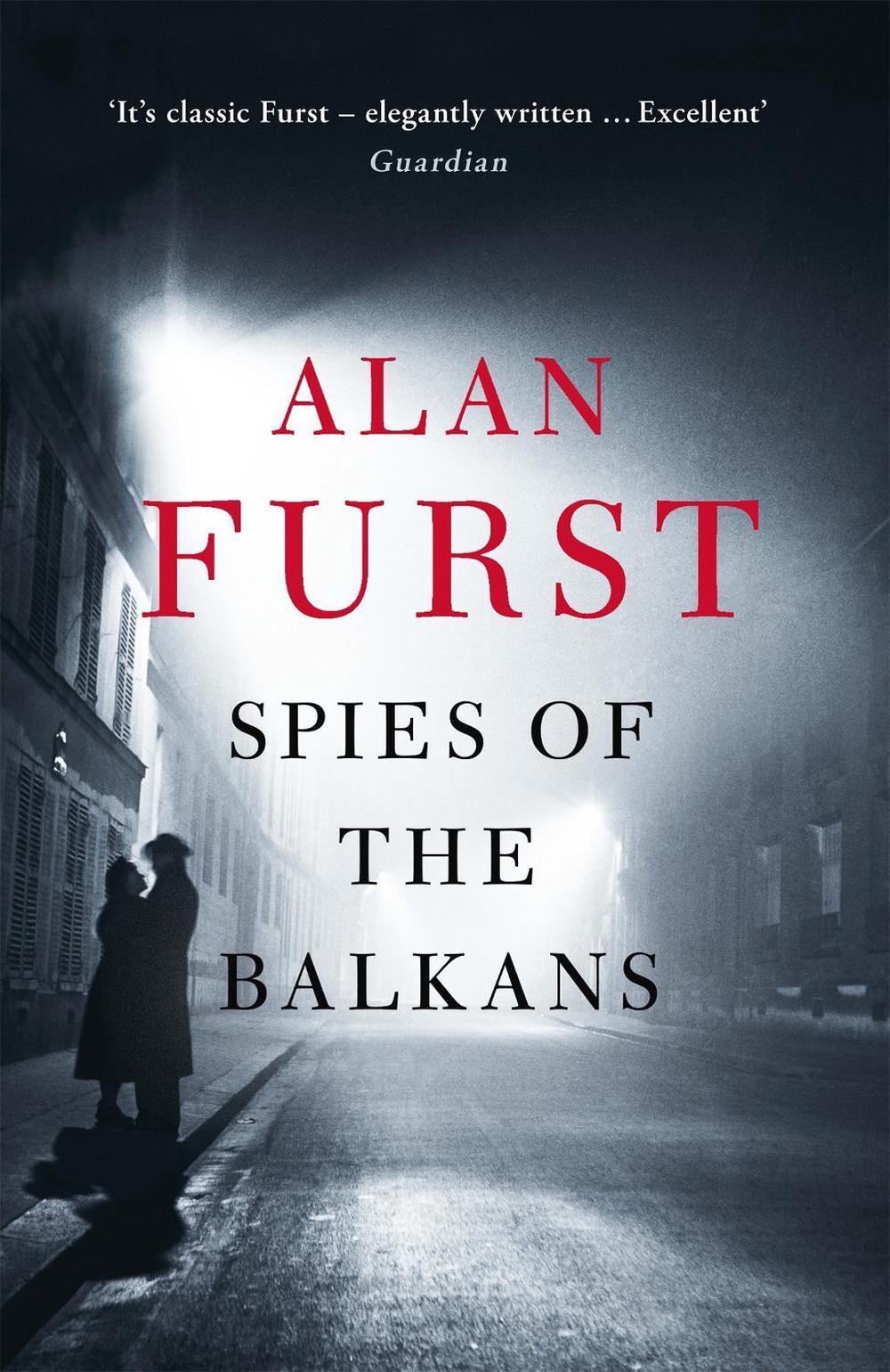Spies of the Balkans by Alan Furst - ISBN: 9781780228914