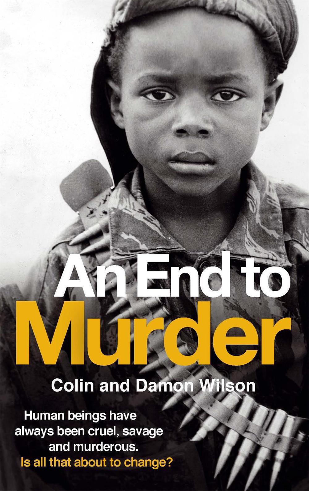 An End To Murder by Colin Wilson - ISBN: 9781780331782