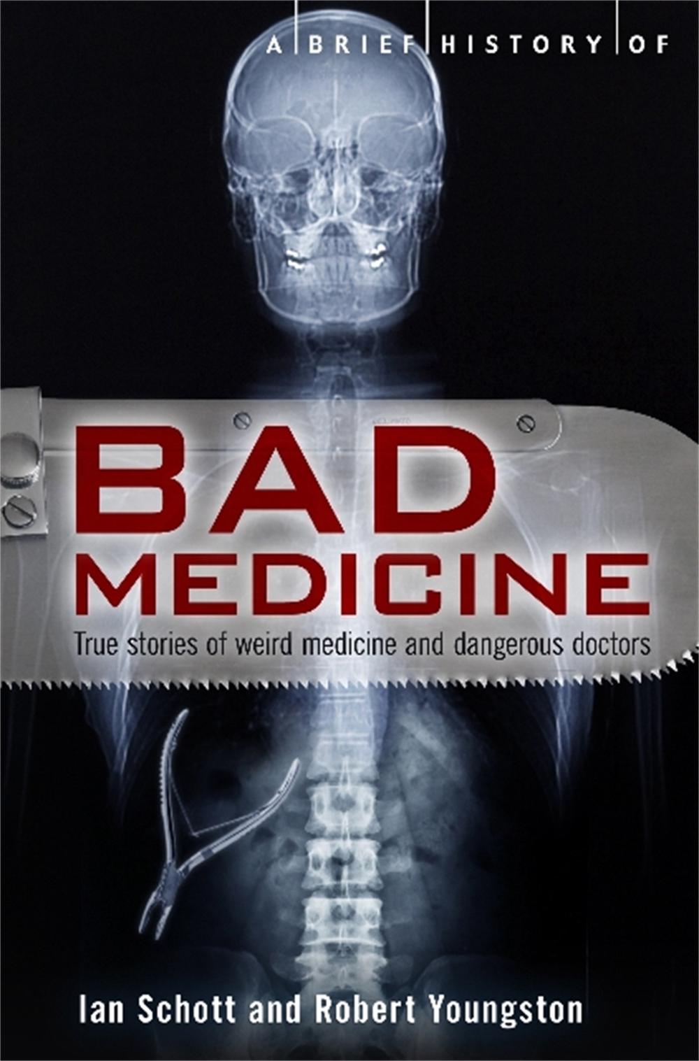 A Brief History of Bad Medicine by Ian Schott - ISBN: 9781780332611