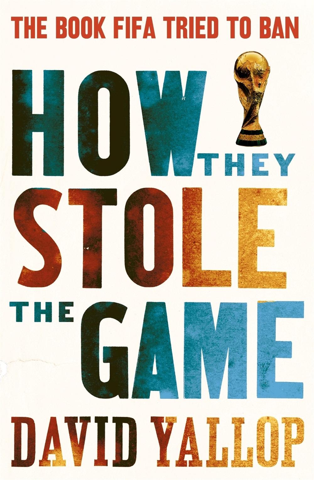 How They Stole the Game by David Yallop - ISBN: 9781780334011