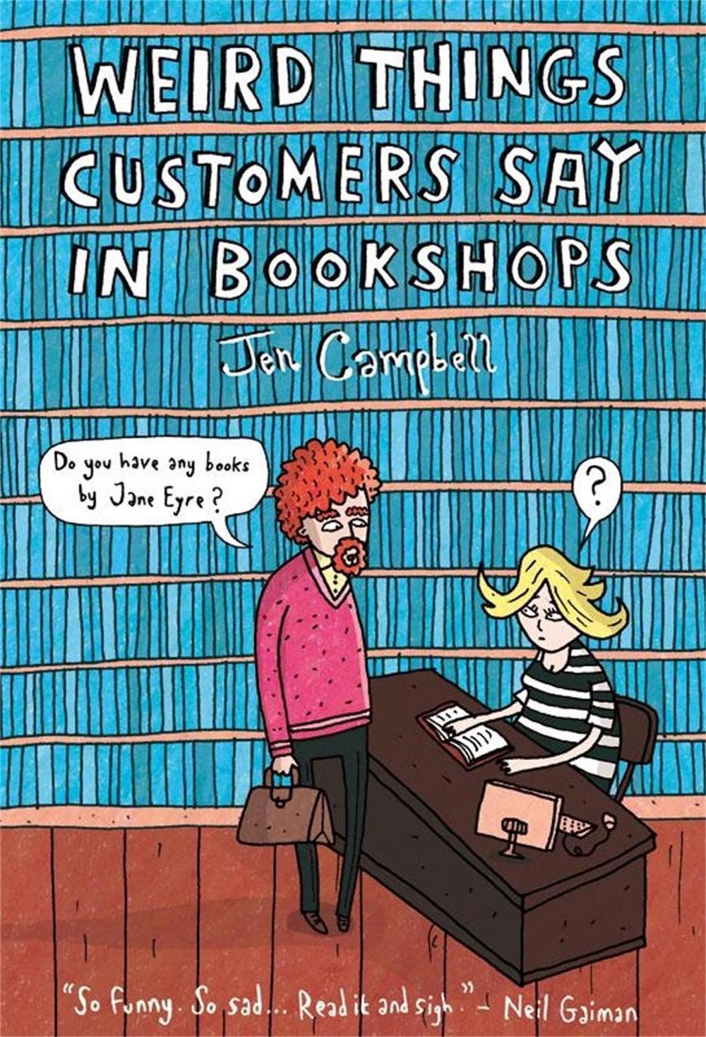 Weird Things Customers Say in Bookshops by Jen Campbell - ISBN: 9781780334837