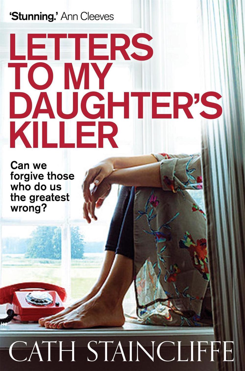 Letters To My Daughter's Killer by Cath Staincliffe - ISBN: 9781780335711
