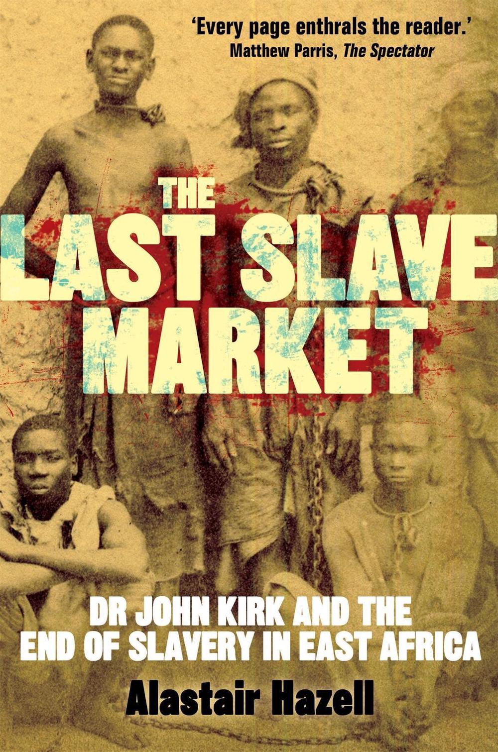 The Last Slave Market by Alastair Hazell - ISBN: 9781780336572