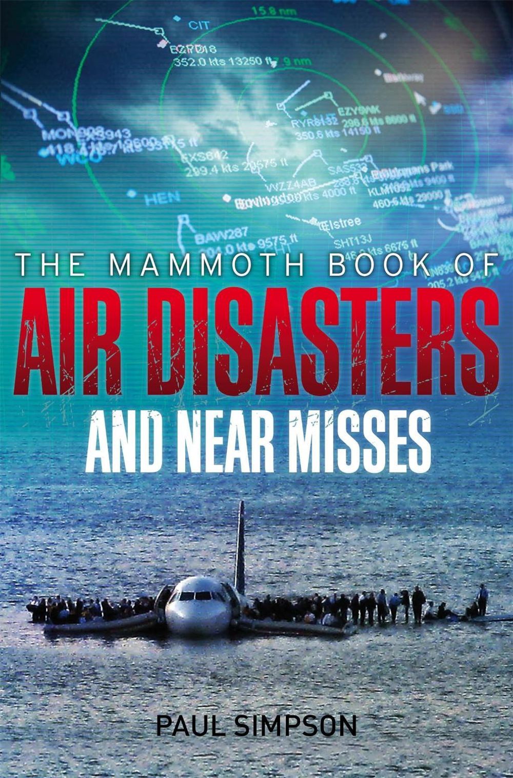 The Mammoth Book of Air Disasters and Near Misses by Paul Simpson - ISBN: 9781780338286