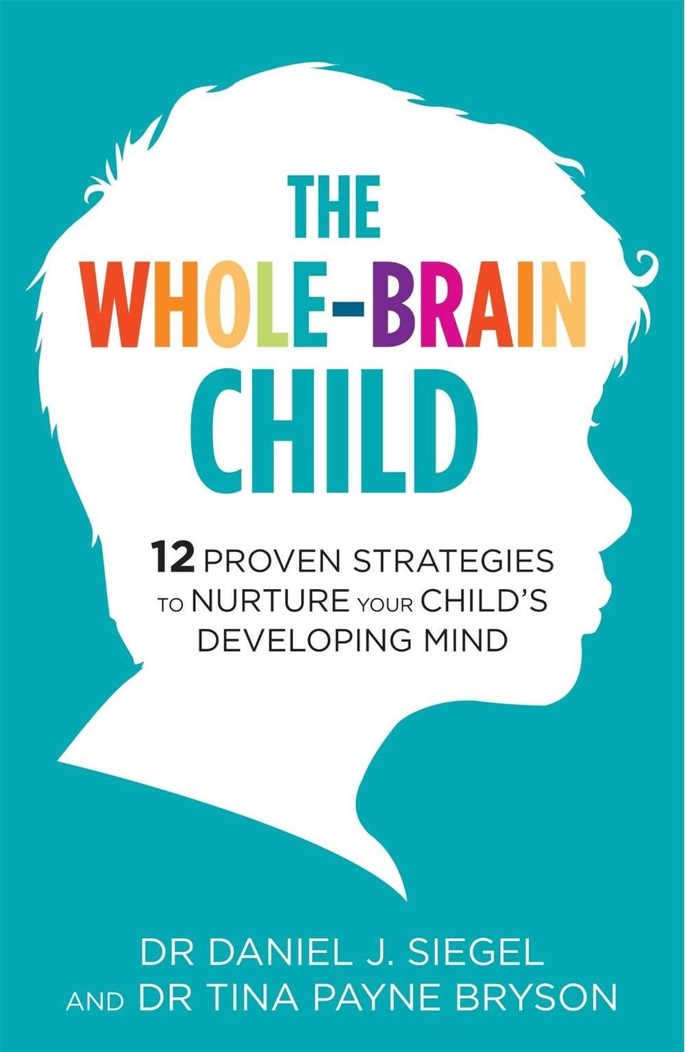The Whole-Brain Child by Dr. Tina Payne Bryson - ISBN: 9781780338378