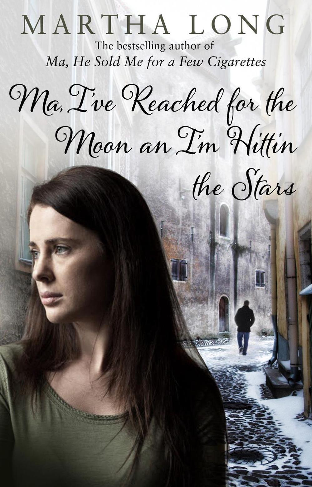 Ma, I've Reached for the Moon an I'm Hittin the Stars by Martha Long - ISBN: 9781780576114