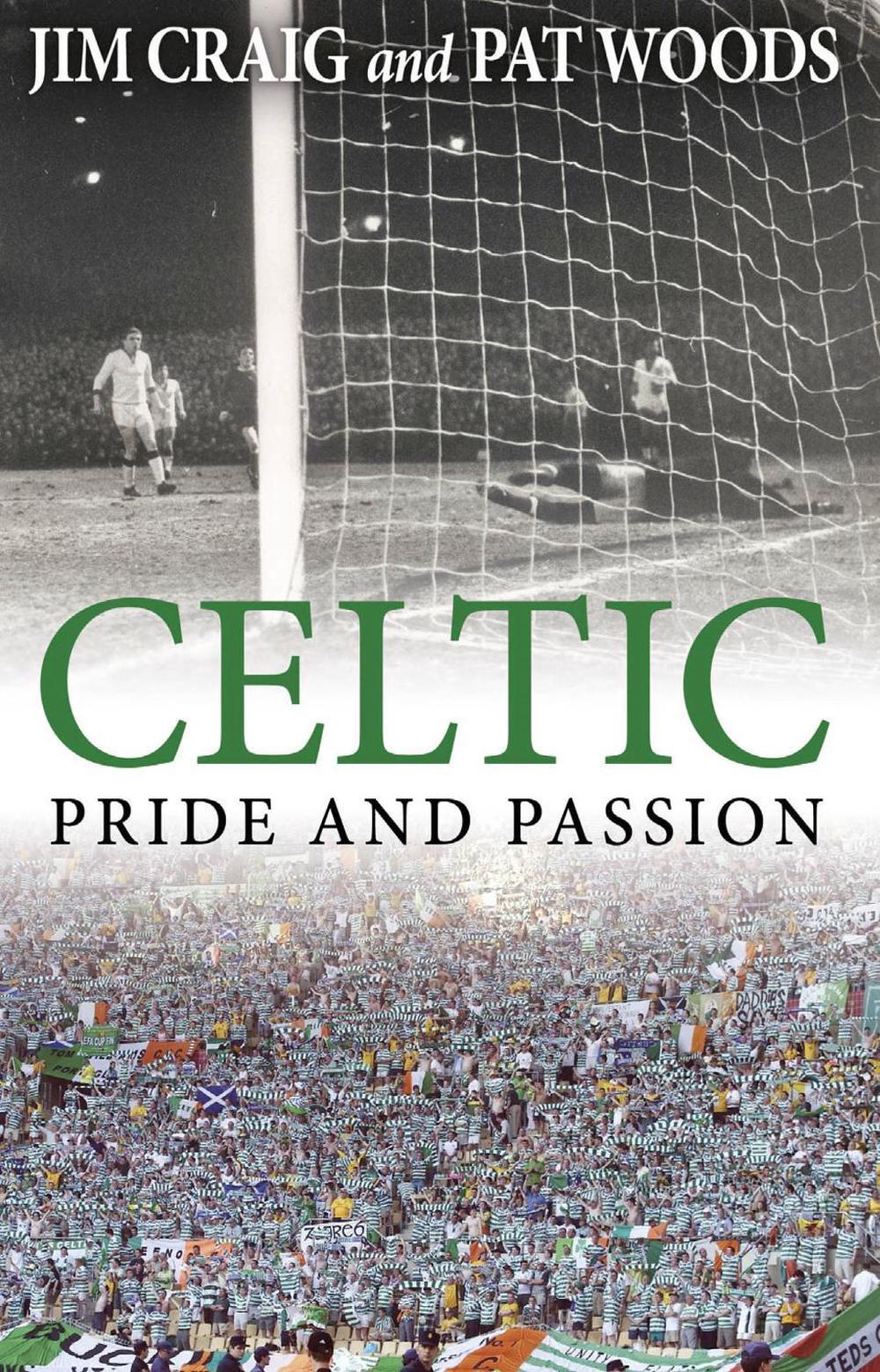 Celtic: Pride and Passion by Jim Craig - ISBN: 9781780576817