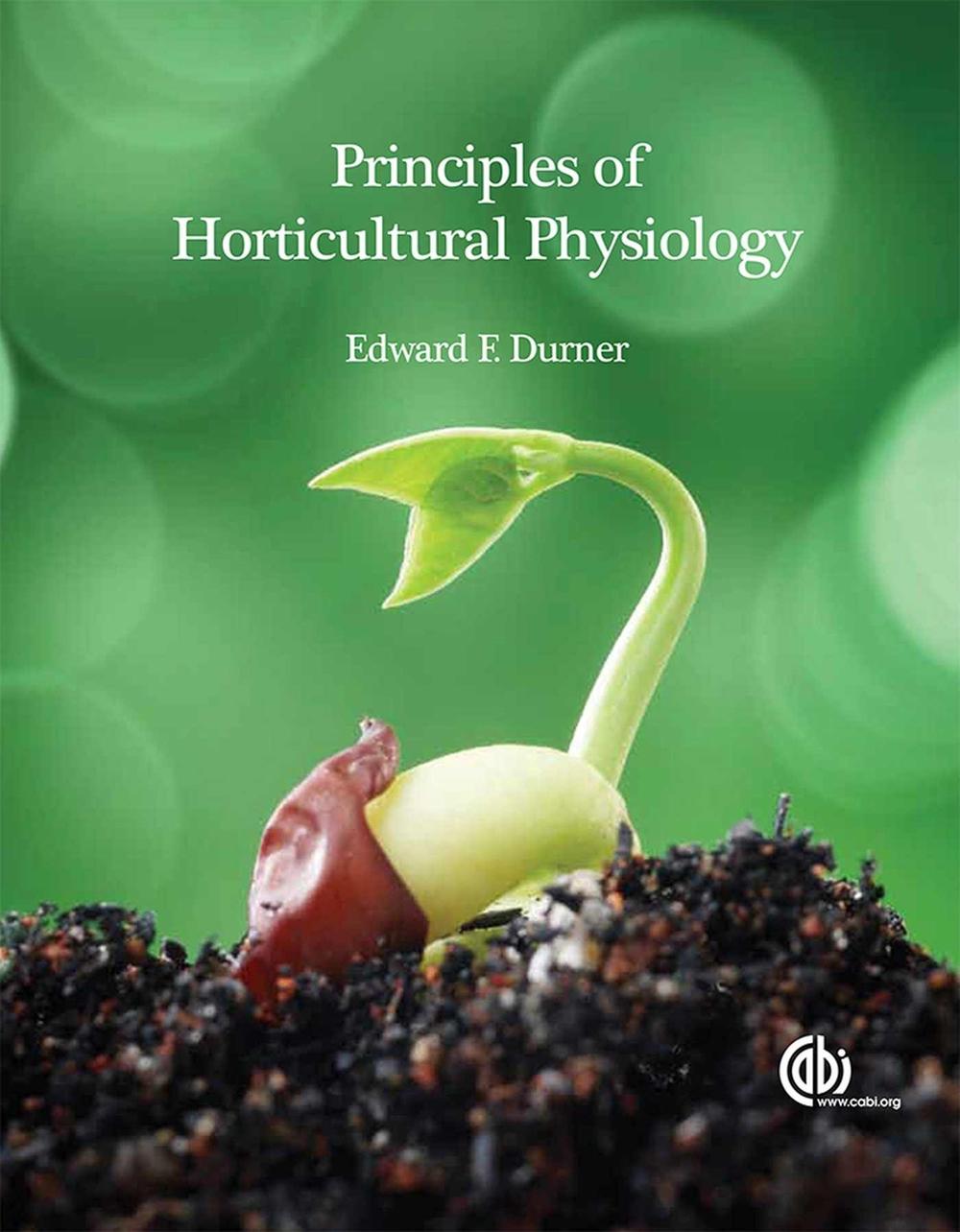 Principles of Horticultural Physiology by Associate Professor Edward Durner - ISBN: 9781780640259