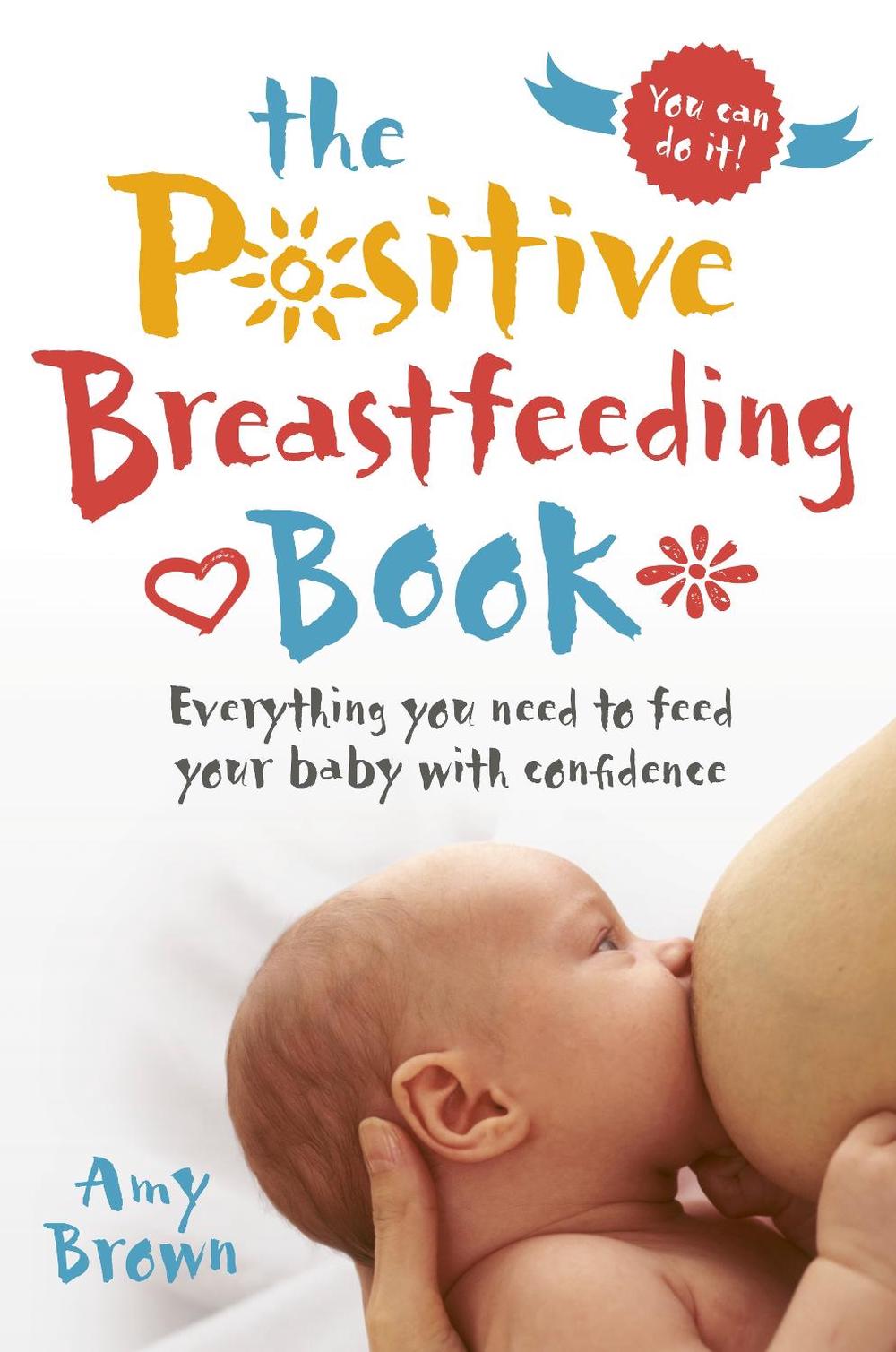 The Positive Breastfeeding Book, 9781780664606