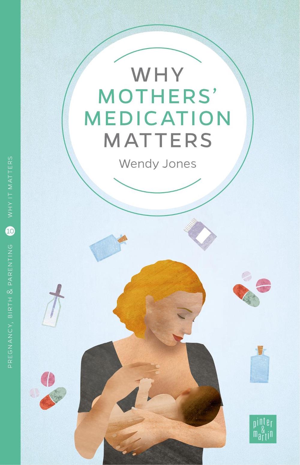 Why Mothers' Medication Matters, 9781780665856