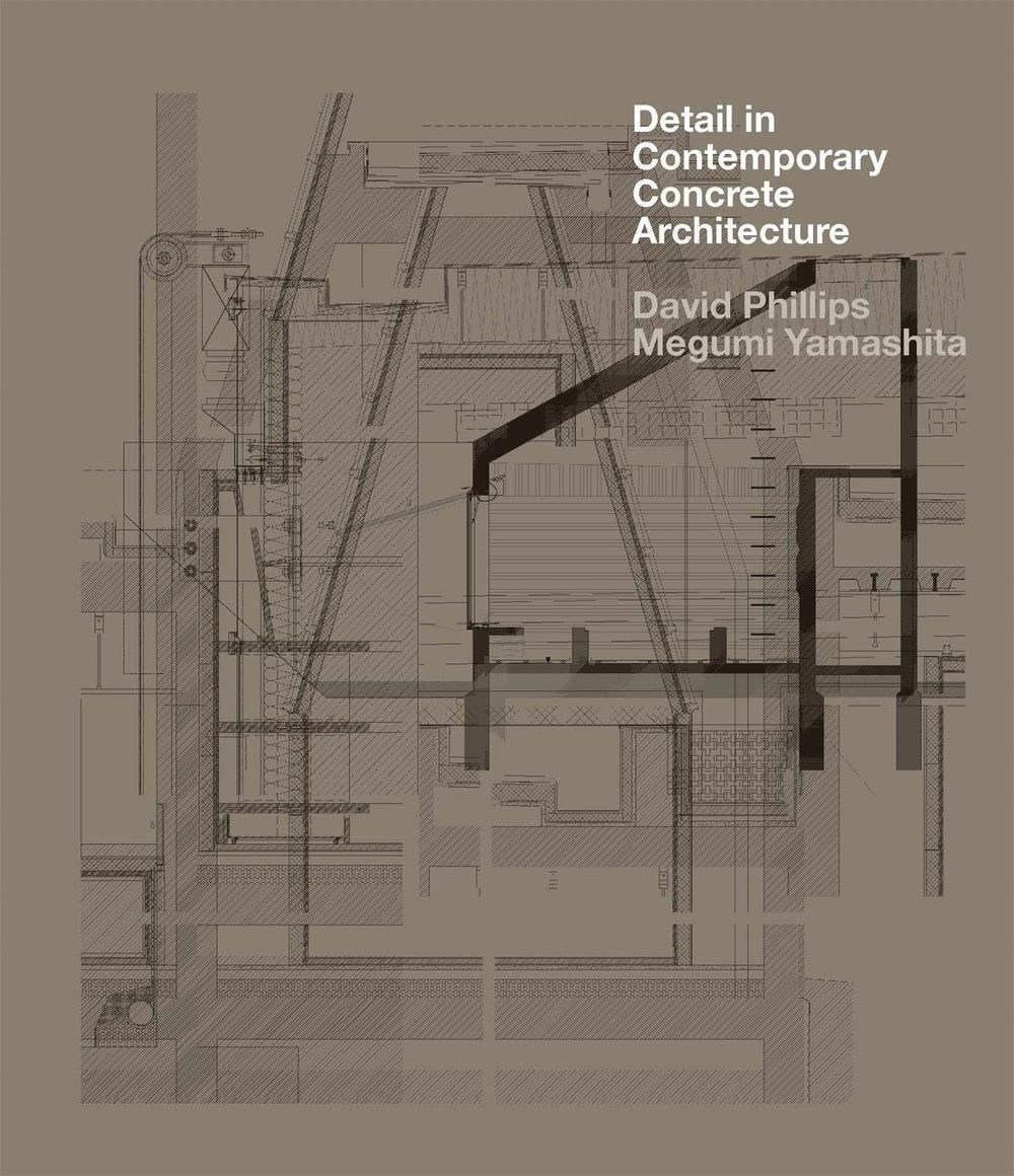 Detail in Contemporary Concrete Architecture by David Phillips - ISBN: 9781780670096