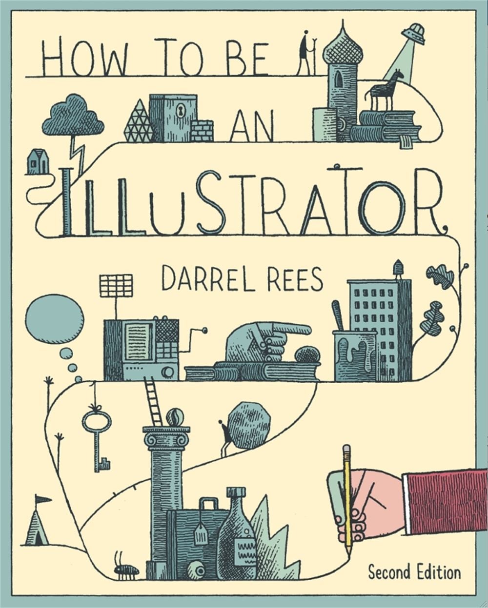How to be an Illustrator, Second Edition by Darrel Rees - ISBN: 9781780673288