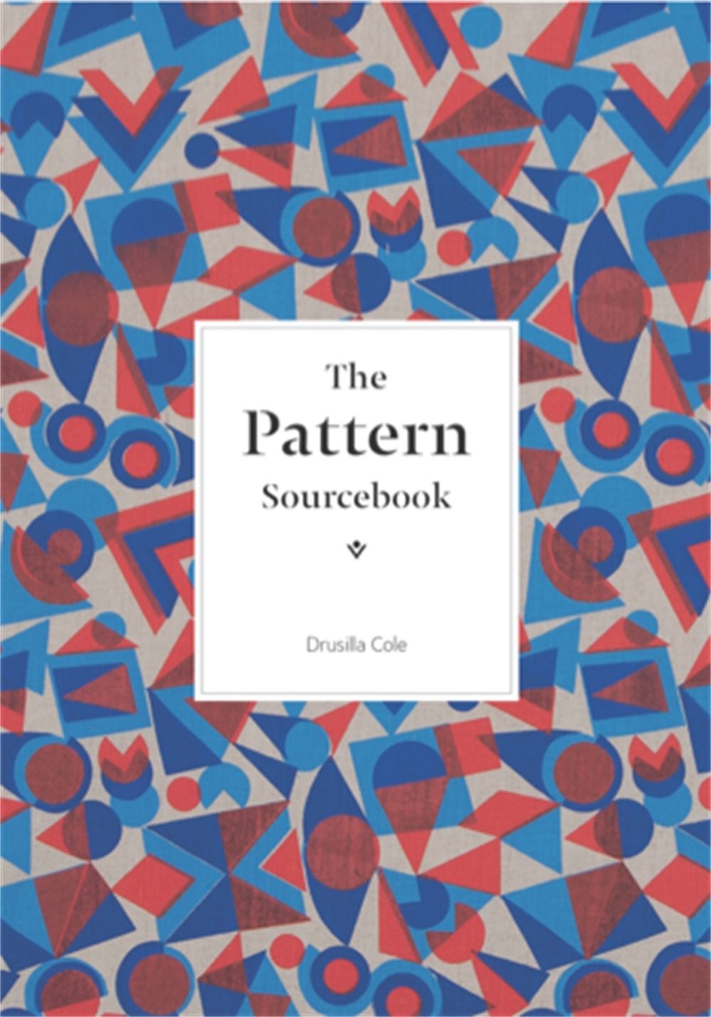 The Pattern Sourcebook by Drusilla Cole - ISBN: 9781780674711