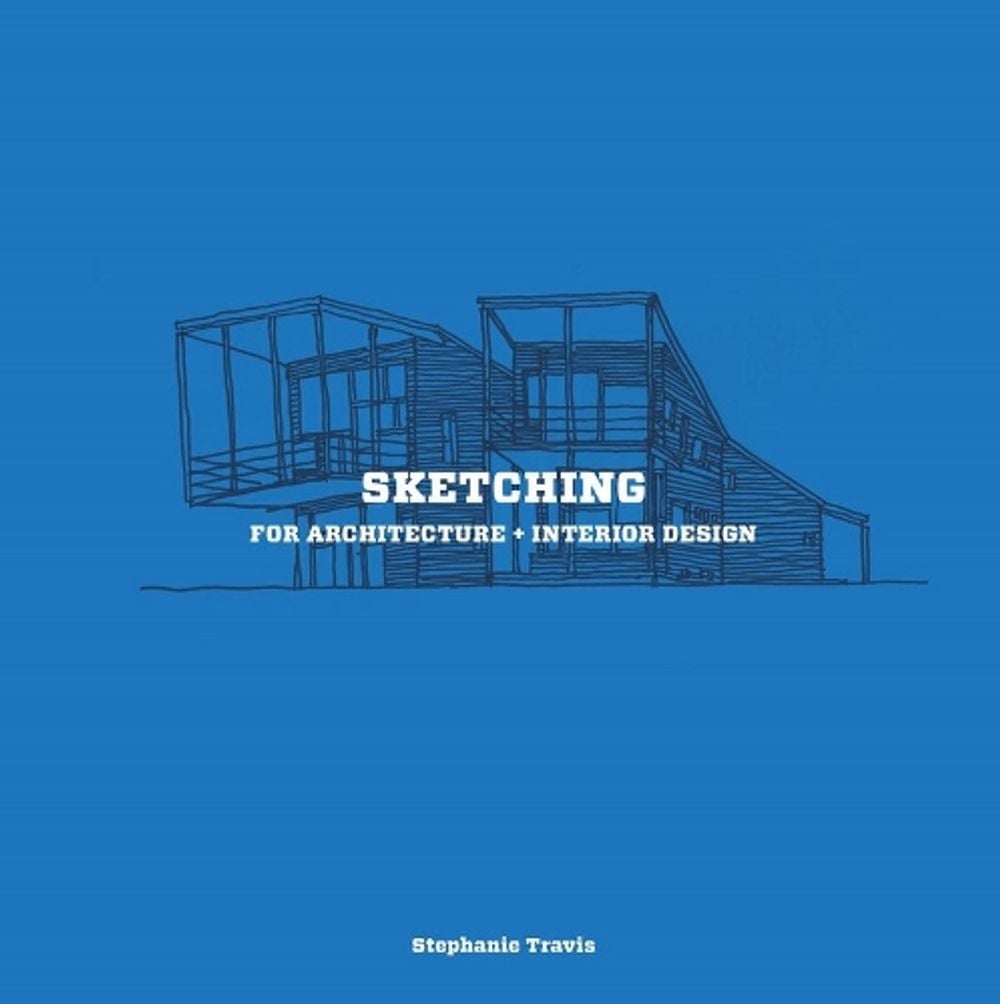 Sketching for Architecture + Interior Design by Stephanie Travis - ISBN: 9781780675923