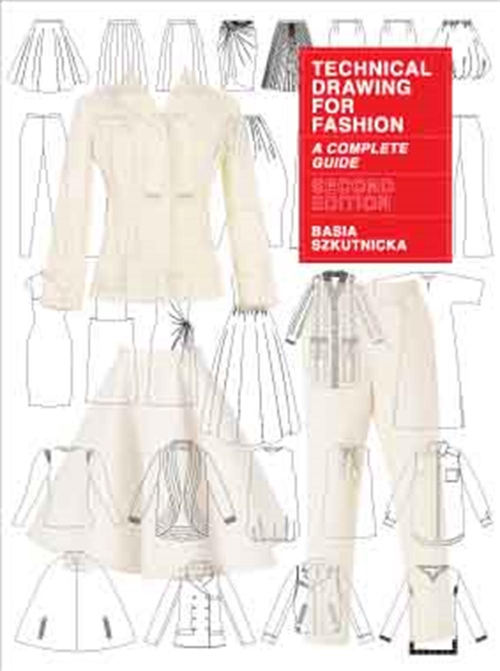Technical Drawing for Fashion, second edition by Basia Szkutnicka