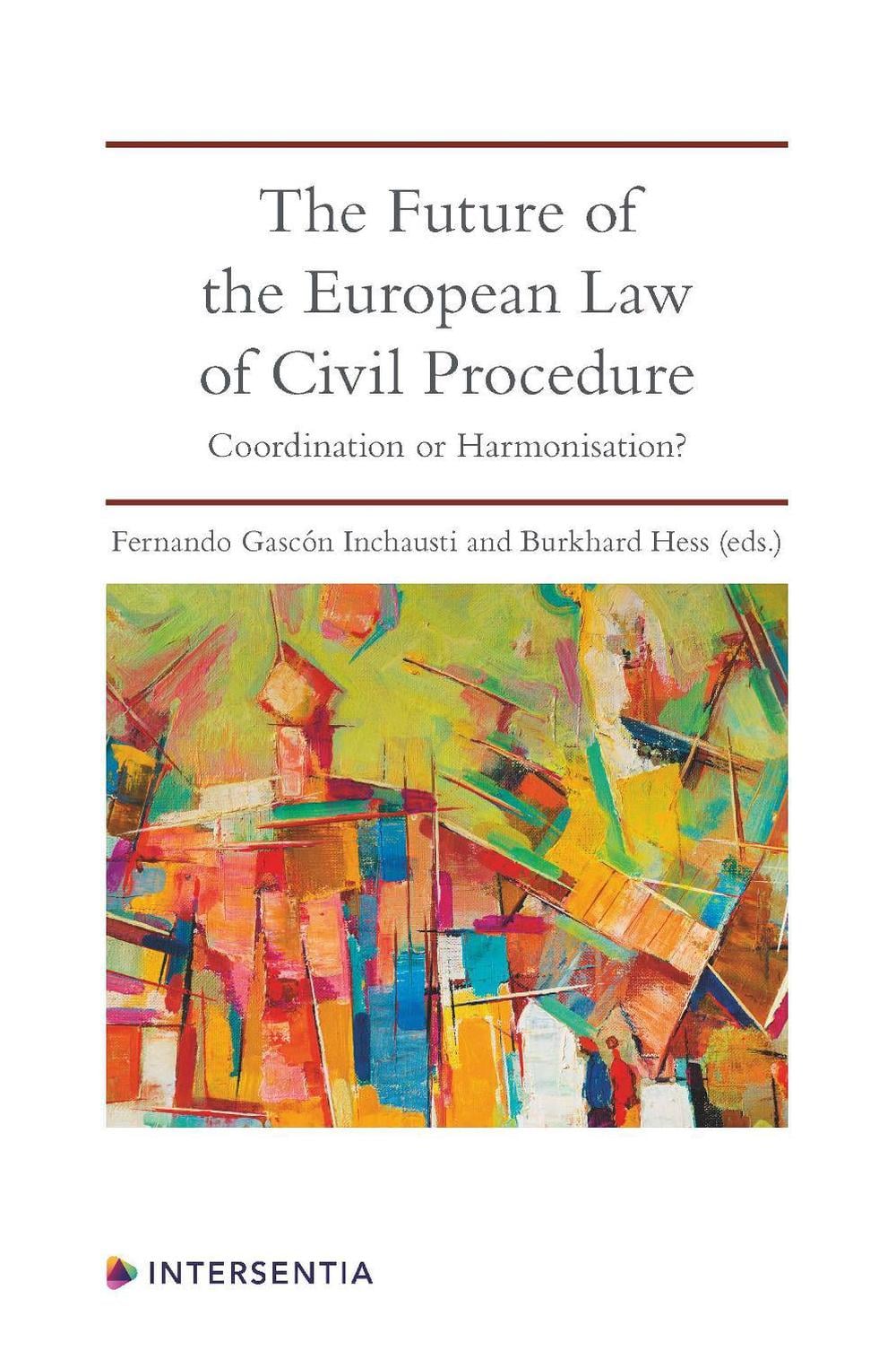 The Future of the European Law of Civil Procedure by Fernando Gascon Inchausti - ISBN: 9781780688596