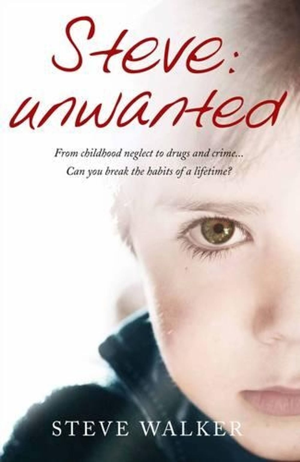 Steve: Unwanted by Steve Walker - ISBN: 9781780720418