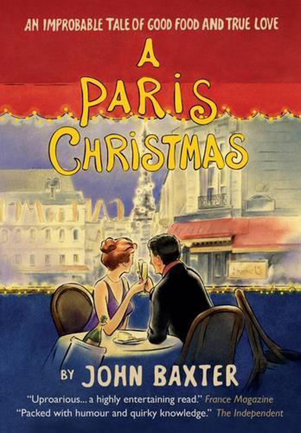 A Paris Christmas: An Improbable Tale of Good Food and True Love, 9781780722474