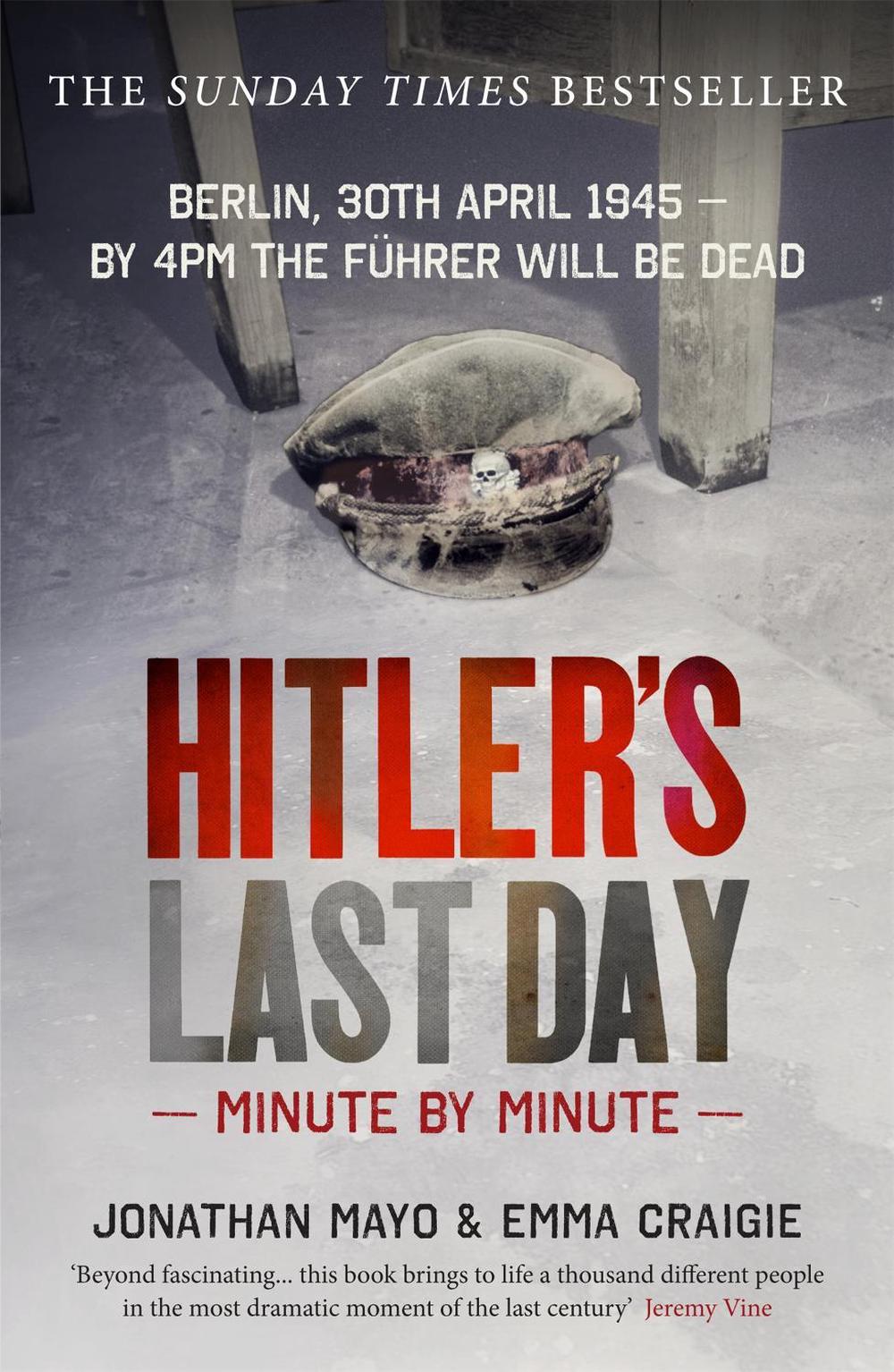 Hitler's Last Day: Minute by Minute, 9781780722771