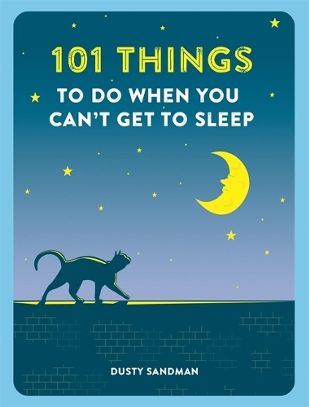 101 Things To Do When You Can't Get To Sleep by Dusty Sandman - ISBN: 9781780723570