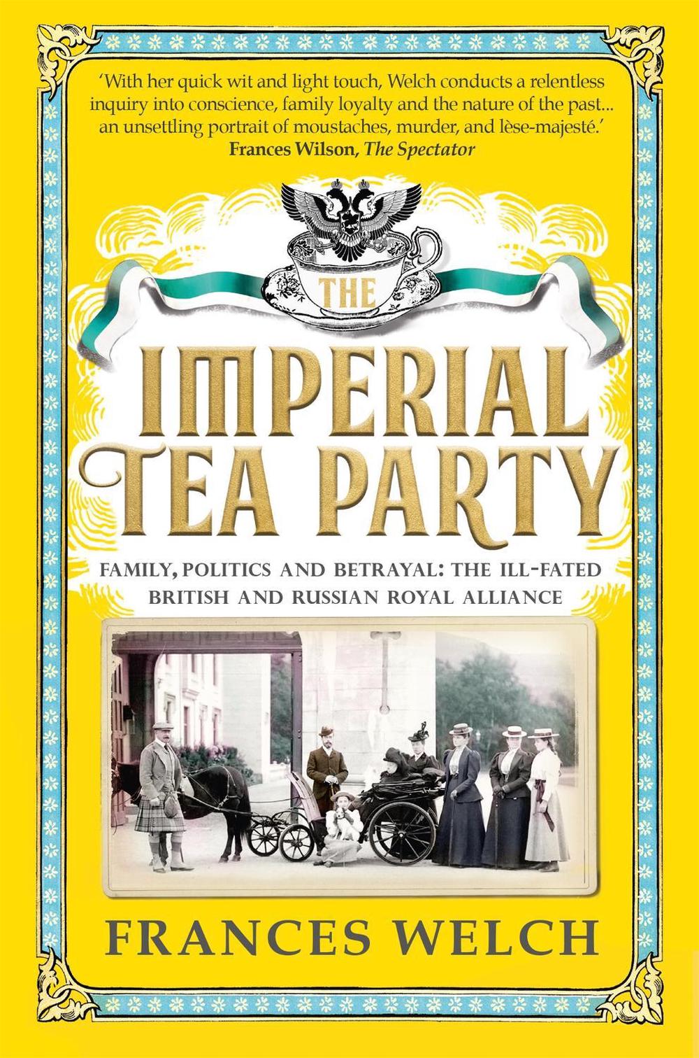 The Imperial Tea Party by Frances Welch - ISBN: 9781780723921