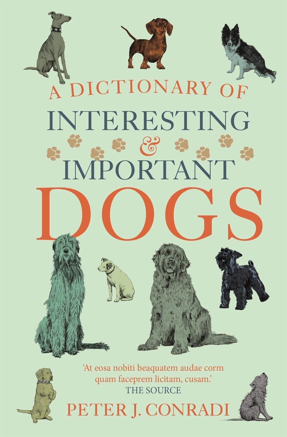A Dictionary of Interesting and Important Dogs by Peter J. Conradi - ISBN: 9781780725178