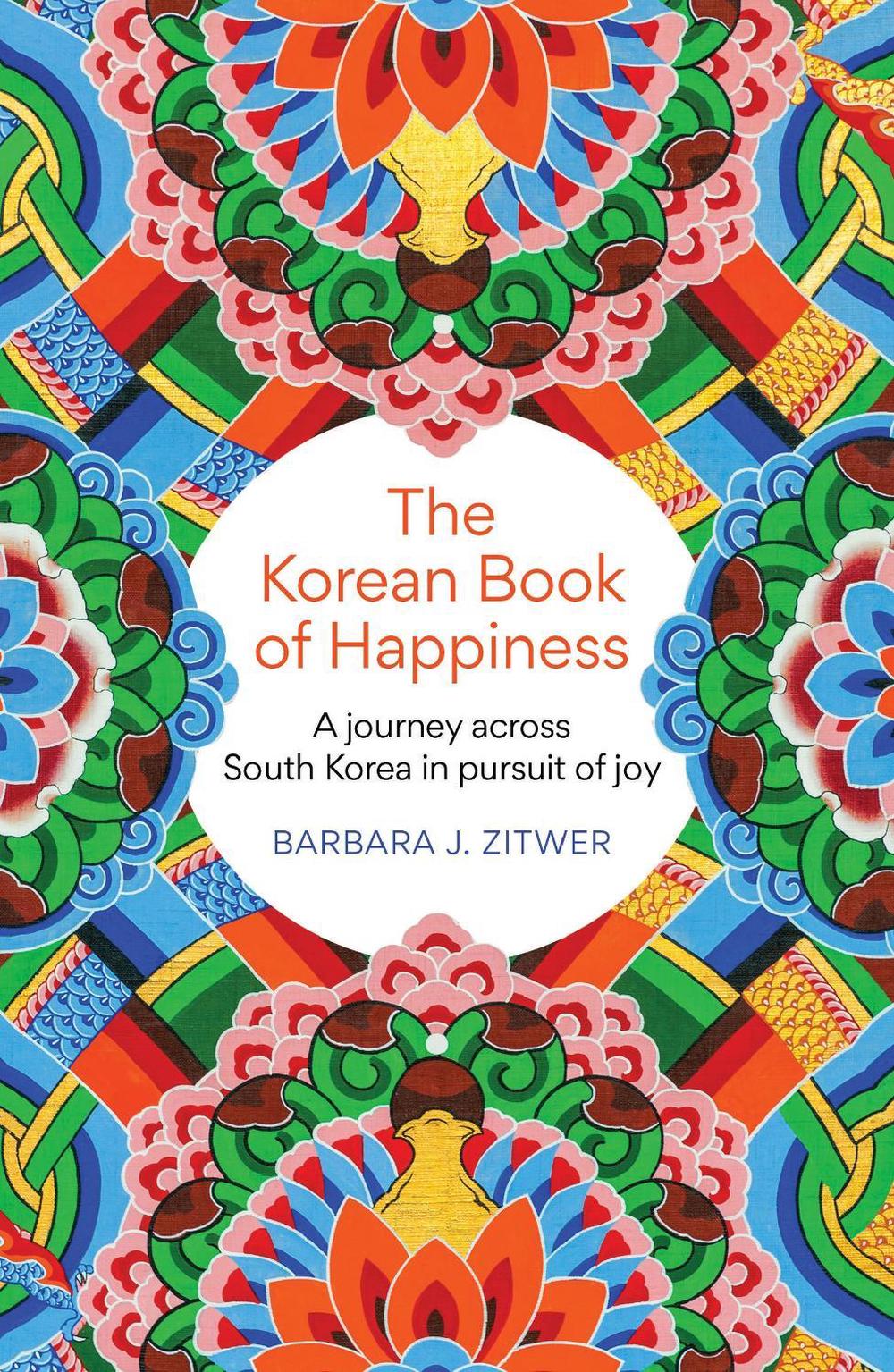 The Korean Book of Happiness by BARBARA J. ZITWER - ISBN: 9781780725765