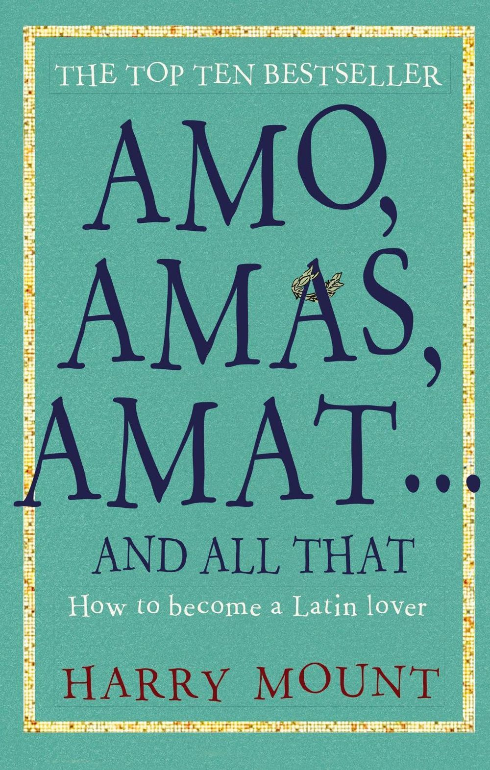 Amo, Amas, Amat ... and All That by Harry Mount - ISBN: 9781780726212