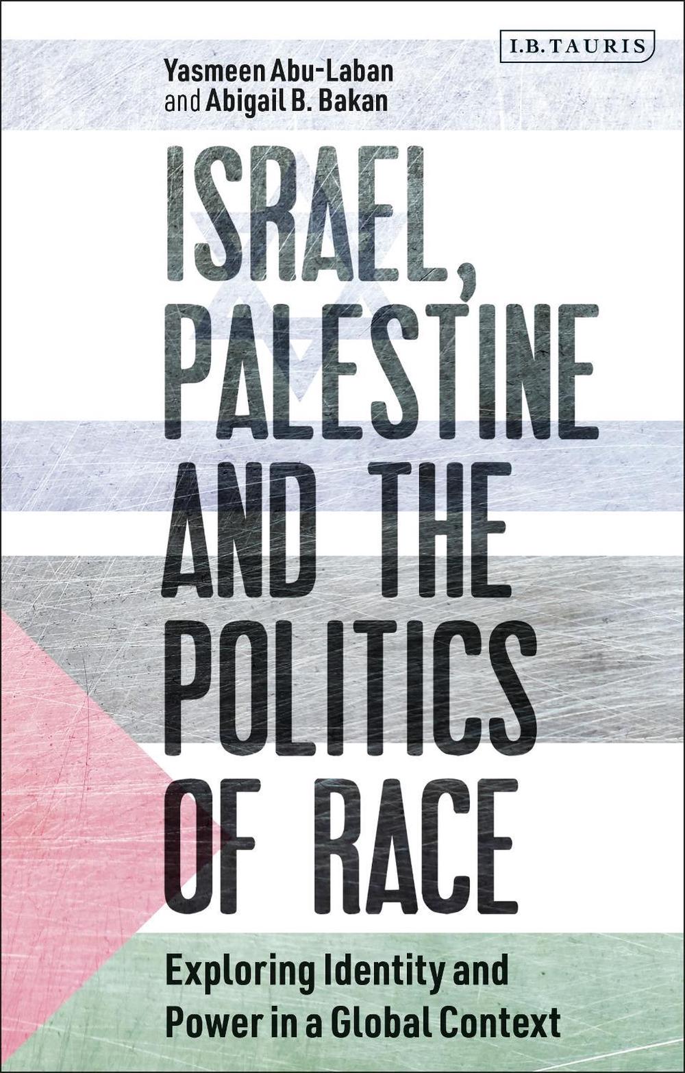 Israel, Palestine and the Politics of Race, 9781780765334